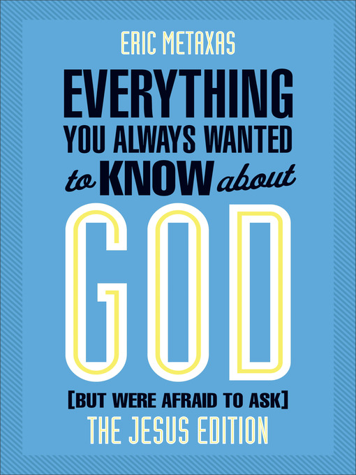 Title details for Everything You Always Wanted to Know about God by Eric Metaxas - Available